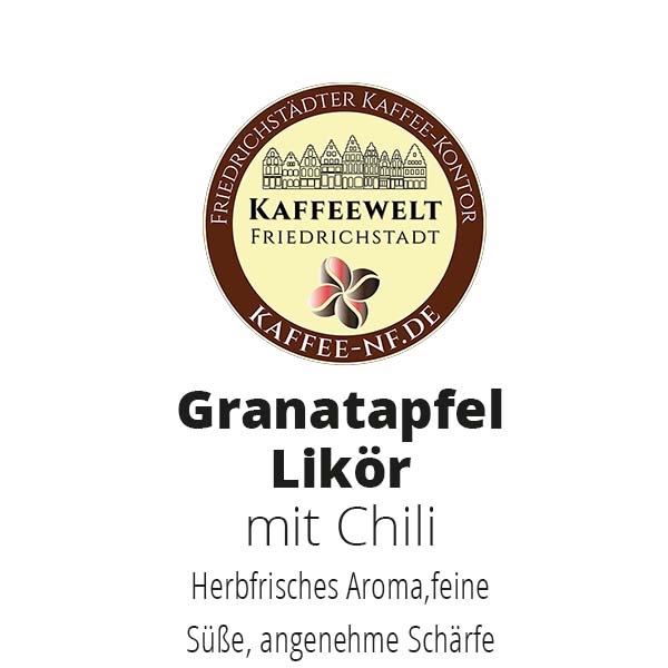 Granatapfel Likör mit Chili - Kaffeekontor Friedrichstadt