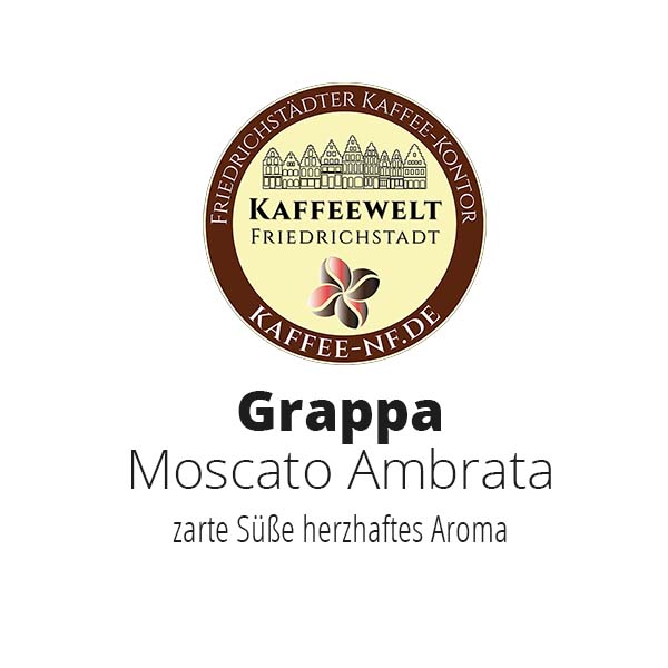 Grappa di Moscato - Kaffeekontor Friedrichstadt