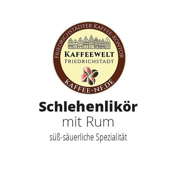 Schlehenlikör mit Rum - Kaffeekontor Friedrichstadt