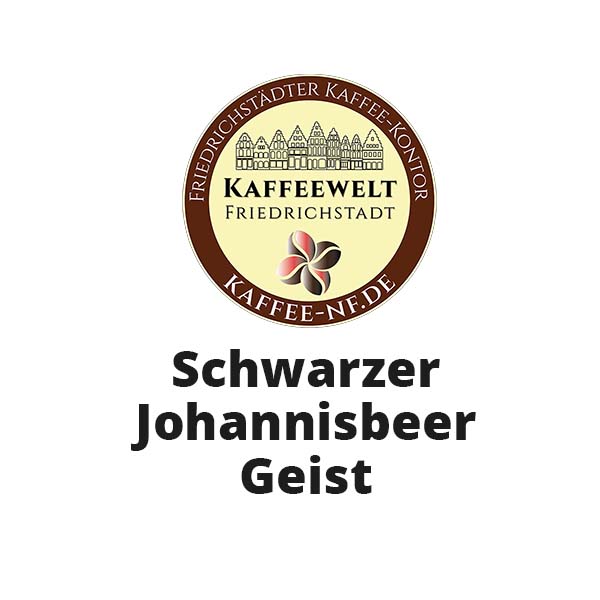 Schwarzer Johannisbeergeist - Kaffeekontor Friedrichstadt